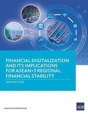 Financial Digitalization and Its Implications for Asean+3 Regional Financial Stability - Asian Development Bank