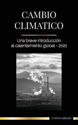 Cambio climático: Una breve introducción al calentamiento global - 2021 - United Library