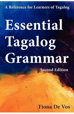 Essential Tagalog Grammar - A Reference for Learners of Tagalog (Part of Learning Tagalog Course, Book 1 of 7) - Fiona De Vos