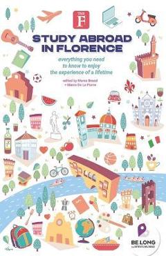 Coperta cărții 'Study Abroad in Florence: Everything You Need to Know to Enjoy the Experience of a Lifetime - Marco De La Pierre'