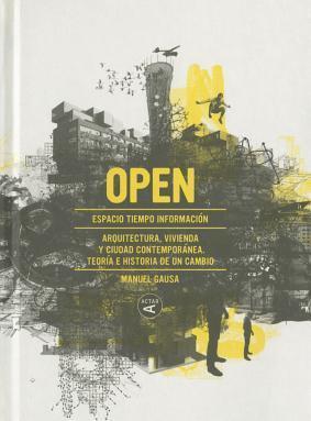 Open: Arquitectura y Ciudad Contemporanea. Teoria E Historia de Un Cambio - Manuel Gausa
