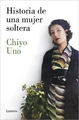 Historia de Una Mujer Soltera / The Story of a Single Woman - Chiyo Uno