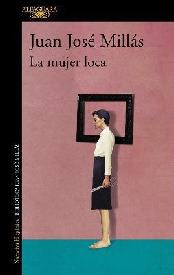 La Mujer Loca / The Insane Woman - Juan José Millás