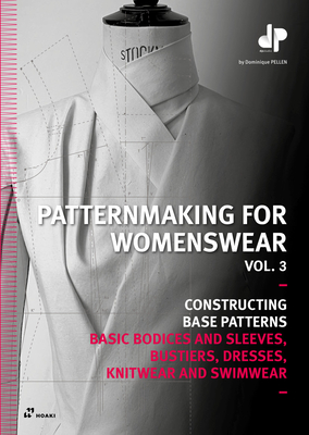 Patternmaking for Womenswear, Vol 3: Basic Bodices and Sleeves, Bustiers, Dresses, Knitwear and Swimwear - Dominique Pellen