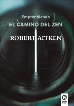 Coperta cărții 'Emprendiendo el camino del Zen - Robert Aitken'