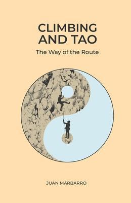 Climbing and Tao: The Way of the Route - Juan Marbarro