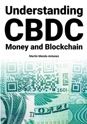 Understanding CBDC Money and Blockchain - Martin Mendo Antunez
