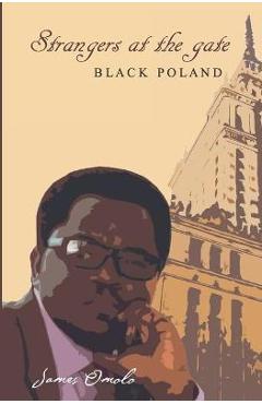 Coperta cărții 'Strangers at the gate: Black Poland - James Omolo'