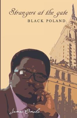 Coperta cărții 'Strangers at the gate: Black Poland - James Omolo'