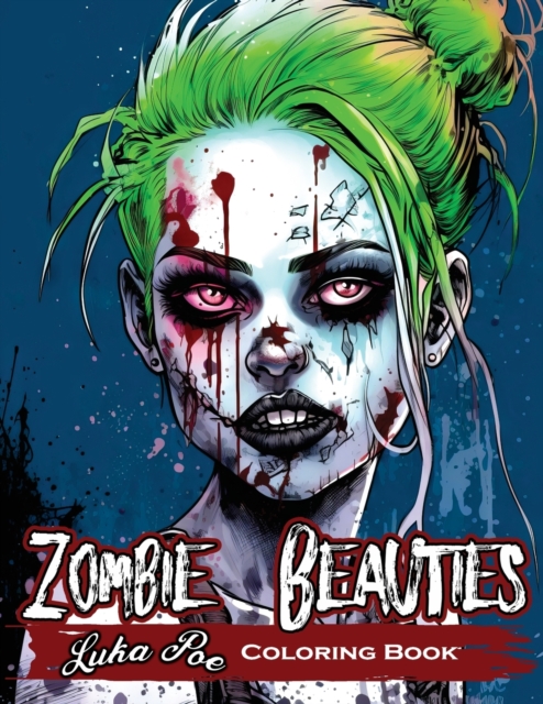 Zombie Beauties Coloring Book: Horror meets beauty: A spooky coloring book for adults featuring zombie pin-up girls - Luka Poe