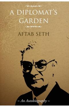 Poza produsului A Diplomat's Garden - Aftab Seth