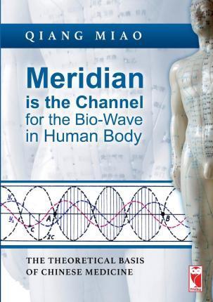 Meridian is the Channel for the Bio-Wave in Human Body - Qiang Miao