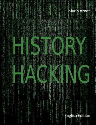 History Hacking: English Edition - Mario Arndt
