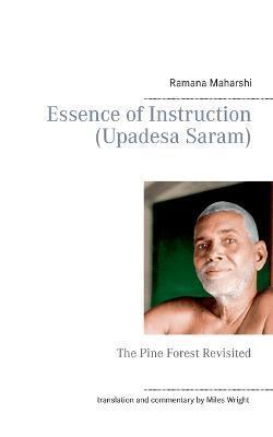 Essence of Instruction (Upadesa Saram): The Pine Forest Revisited - Ramana Maharshi