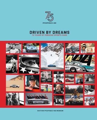 Driven by Dreams: 75 Years of Porsche Sports Cars - Frank Jung
