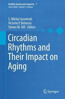 Circadian Rhythms and Their Impact on Aging - S. Michal Jazwinski