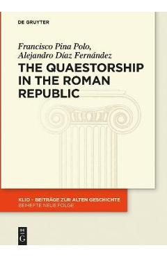 Coperta cărții 'The Quaestorship in the Roman Republic - Francisco Al Pina Polo Díaz Fernández'