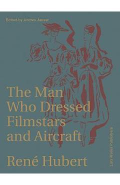 Coperta cărții 'René Hubert: The Man Who Dressed Filmstars and Airplanes - Rene Hubert'