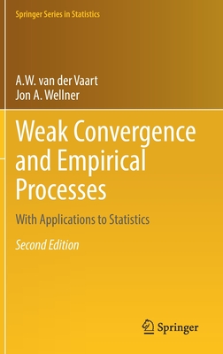 Weak Convergence and Empirical Processes: With Applications to Statistics - A. W. Van Der Vaart