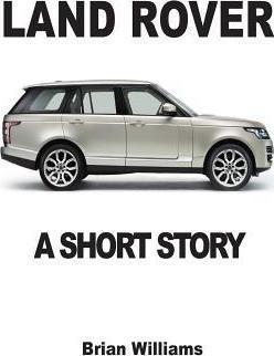 Land Rover: A Short Story - Brian Williams