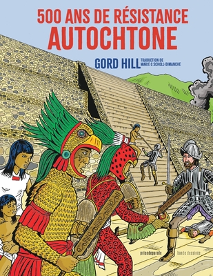 500 ans de résistance autochtone - Gord Hill