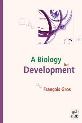 A Biology for Development - François Gros