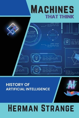 Coperta cărții 'Machines that Think-History of Artificial Intelligence: Navigating the Ethical, Societal, and Technical Dimensions of'