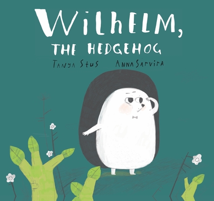 Wilhelm, the Hedgehog - Tanya Stus