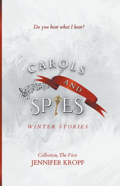 Carols and Spies - Jennifer Kropf