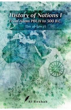 Coperta cărții 'History of Nations 1: From Adam PBUH to 300 B.C - Ibn Al-jawzi'