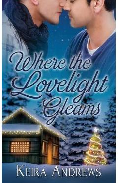 Poza produsului Where the Lovelight Gleams - Keira Andrews