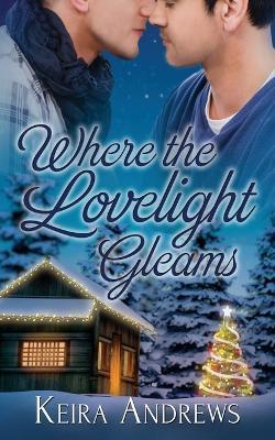 Where the Lovelight Gleams - Keira Andrews
