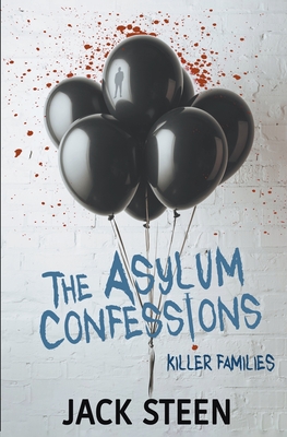 The Asylum Confessions: Killer Families - Jack Steen