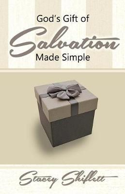 God's Gift of Salvation Made Simple - Stacey Shiflett