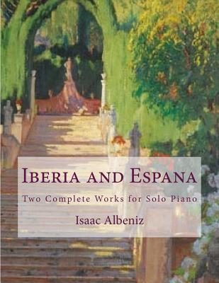 Iberia and Espana: Two Complete Works for Solo Piano - Paul M. Fleury