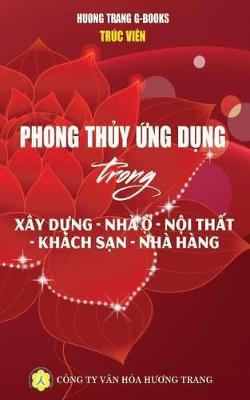 Coperta cărții 'Phong thủy ứng dụng: Xây dựng - Nhà ở - Khách sạn - Nhà hàng - Huong Trang G-books'