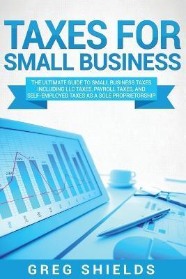 Coperta cărții 'Taxes for Small Business: The Ultimate Guide to Small Business Taxes Including LLC Taxes, Payroll Taxes, and'