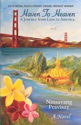 Haven to Heaven: A Journey from Laos to America - Ninsavang Pravisay