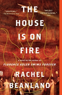 The House Is on Fire - Rachel Beanland
