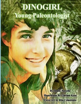Dinogirl: Young Paleontologist - Denise Porcello