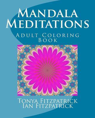 Mandala Meditations: Adult Coloring Book - Ian Fitzpatrick