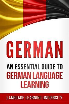 German: An Essential Guide to German Language Learning - Language Learning University