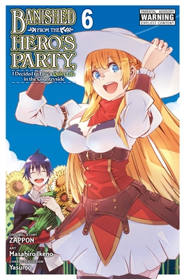 Banished from the Hero's Party, I Decided to Live a Quiet Life in the Countryside, Vol. 6 (Manga): Volume 6 - Zappon