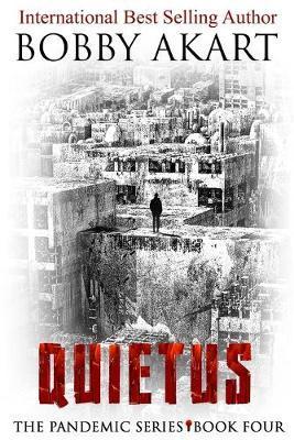 Pandemic: Quietus: A Post-Apocalyptic Medical Thriller Fiction Series - Bobby Akart