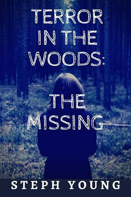 Terror in the Woods: The Missing. - Stephen Young