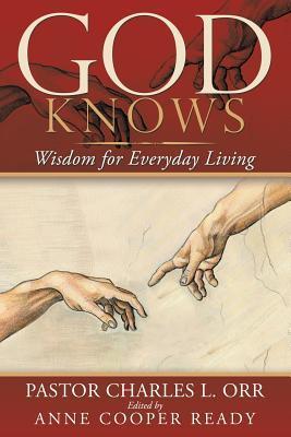 God Knows: Wisdom for Everyday Living - Pastor Charles L. Orr