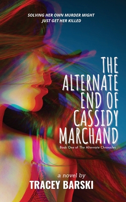 The Alternate End of Cassidy Marchand - Tracey Barski