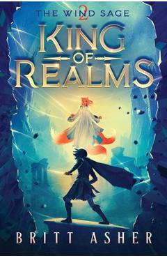 Coperta cărții 'King of Realms: The Wind Sage (Book 2) - Britt Asher'