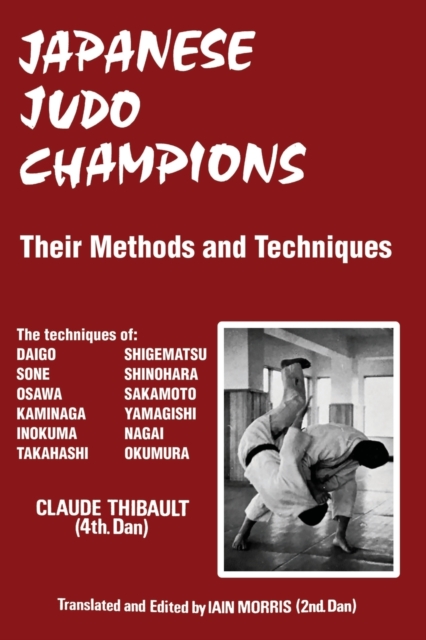 Japanese Judo Champions: Their Methods and Techniques - Claude Thibault