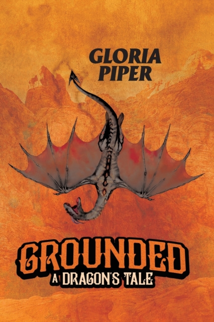 Grounded: A Dragon's Tale - Gloria Piper